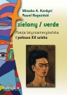 Zielony / verde Poezja latynoamerykańska I połowa XX wieku antologia Kardyni Mieszko A., Rogoziński Paweł