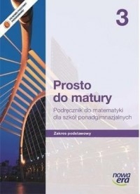 Prosto do matury 3. Podręcznik do matematyki dla szkół ponadgimnazjalnych. Zakres podstawowy - Szkoły ponadgimnazjalne