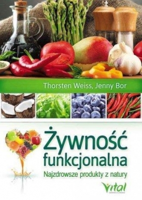 Żywność funkcjonalna - Thorsten Weiss, Jenny Bor
