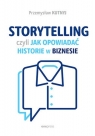  Storytelling, czyli jak opowiadać historie w biznesie