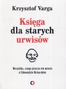 Księga dla starych urwisów Wszystko, czego jeszcze nie wiecie o Varga Krzysztof