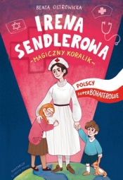Irena Sendlerowa Polscy superbohaterowie - Ostrowicka Beata