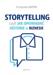 Storytelling, czyli jak opowiadać historie w biznesie - Przemysław Kutnyj