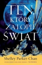 Ten, który zatopił świat. Świetlisty Cesarz. Tom 2 - Shelley Parker-Chan