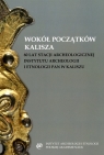 Wokół początków Kalisza 60 lat stacji archeologicznej Instytutu