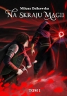 Na skraju magii T.1 w.2 uzupełnione Milena Dzikowska