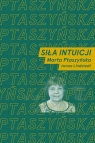  Siła intuicjiRozmawiają Marta Ptaszyńska i Iwona Lindstedt
