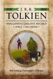 Pan Gawen i Zielony Rycerz. Perła. Pan Orfeo - J.R.R. Tolkien