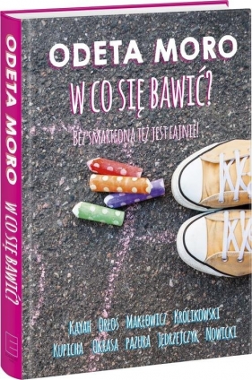 W co się bawić? - Odeta Moro