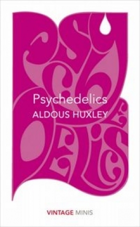 Psychedelics - Huxley Aldous