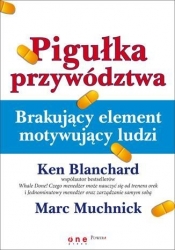 Pigułka przywództwa Brakujący element motywujący ludzi - Ken Blanchard