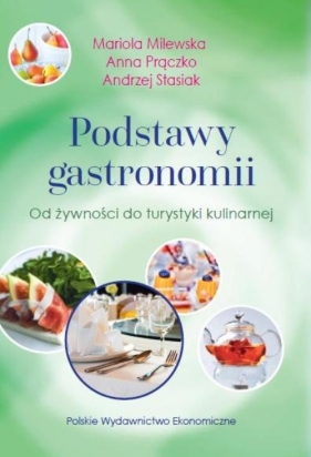 Podstawy gastronomii - Mariola Milewska, Anna Prączko, Andrzej Stasiak