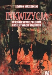 Inkwizycja w Królestwie Polskim i księstwach śląskich - Wrzesiński Szymon