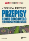 Przepisy ruchu drogowego z ilustrowanym komentarzem stan prawny 1 maja Drexler Zbigniew
