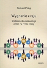 Wygnanie z raju społeczne konsekwencje zmian na rynku pracy Piróg Tomasz