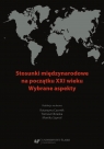 Stosunki międzynarodowe na początku XXI wieku Katarzyna Czornik, Tomasz Okraska, Monika Szynol