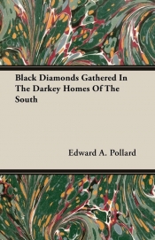 Black Diamonds Gathered In The Darkey Homes Of The South