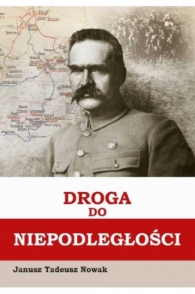 Droga do niepodległości - Janusz Tadeusz Nowak