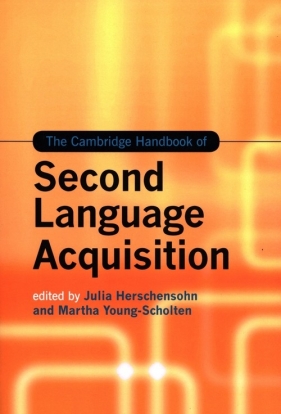 The Cambridge Handbook of Second Language Acquisition - Herschensohn Julia, Young-Scholten Martha