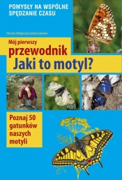 Mój pierwszy przewodnik Jaki to motyl? - Małgorzata Garbarczyk, Henryk Garbarczyk