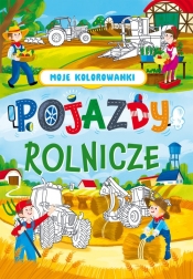 Moje kolorowanki. Pojazdy rolnicze - Opracowanie zbiorowe