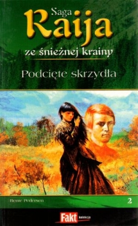 Raija. Saga ze śnieżnej krainy. Tom 2. Podcięte skrzydła - Bente Pedersen