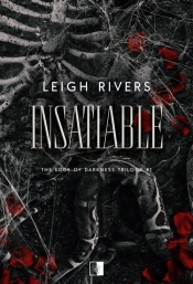 The Edge of Darkness Trilogy. Tom 1. Insatiable - Leigh Rivers