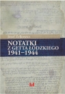 Notatki z getta łódzkiego 1941-1944 Józef Zelkowicz