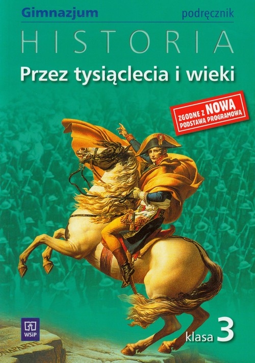 Historia. Przez tysiąclecia i wieki. Gimnazjum. Podręcznik. Klasa 3