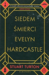 Siedem śmierci Evelyn Hardcastle - Stuart Turton