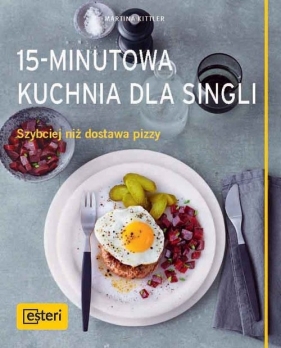 15-minutowa kuchnia dla singli - Martina Kittler