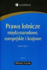 Prawo lotnicze międzynarodowe europejskie i krajowe  Żylicz Marek