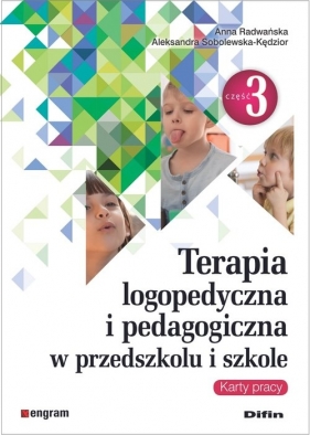 Terapia logopedyczna i pedagogiczna w przedszkolu i szkole Część 3 Karty pracy - Anna Radwańska, Aleksandra Sobolewska-Kędzior