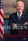 Joe Biden. Droga do Białego Domu Opracowanie zbiorowe