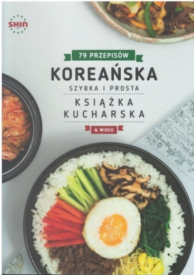 Koreańska książka kucharska 79 przepisów szybka i prosta - Praca zbiorowa