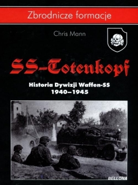 Dywizja SS-Totenkopf Historia Dywizji Waffen-SS - Mann Chris