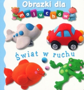 Obrazki dla maluchów. Świat w ruchu wyd.2017 - Emilie Beaumont, Nathalie Belineau