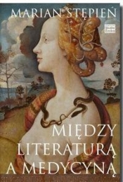 Między literaturą a medycyną - Marian Stępień