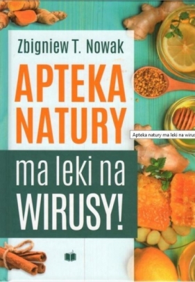 Apteka natury ma leki na wirusy - Zbigniew T. Nowak