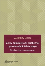 Cel w administracji publicznej i prawie administracyjnym - Ambroży Mituś