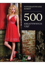 Fotografowanie kobiet 500 kreatywnych ujęć