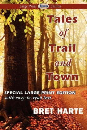 Tales of Trail and Town (Large Print Edition) - Harte Bret