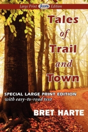Tales of Trail and Town (Large Print Edition)