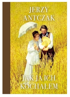 Jak ja ich kochałem - Jerzy Antczak