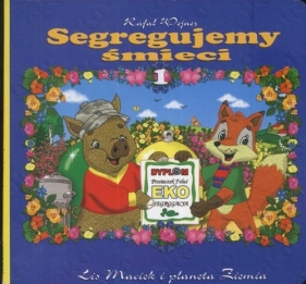 Segregujemy śmieci 1 Lis Maciek i planeta Ziemia - Rafał Wejner