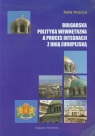 Bułgarska polityka wewnętrzna a proces integracji z Unią Europejską Woźnica Rafał
