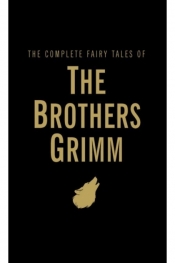 The Complete Fairy Tales of The Brothers Grimm