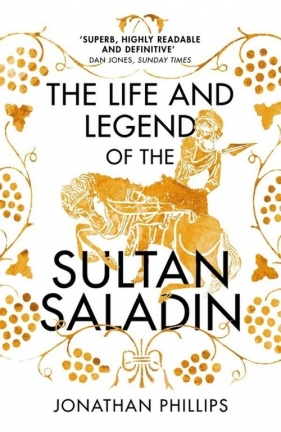 The Life and Legend of the Sultan Saladin - Phillips Jonathan
