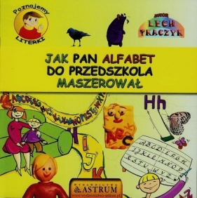 Poznajemy literki Jak pan alfabet do przedszkola maszerował + CD - Tkaczyk Lech