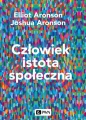 Człowiek istota społeczna. Wydanie nowe - Elliot Aronson, Joshua Aronson
